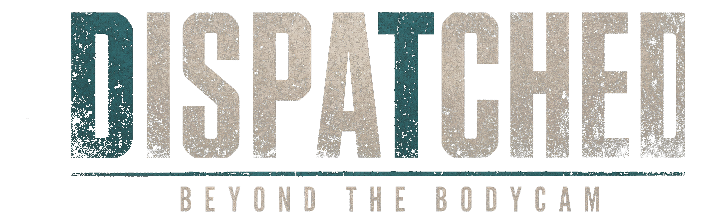 Dispatched — Beyond the Bodycam