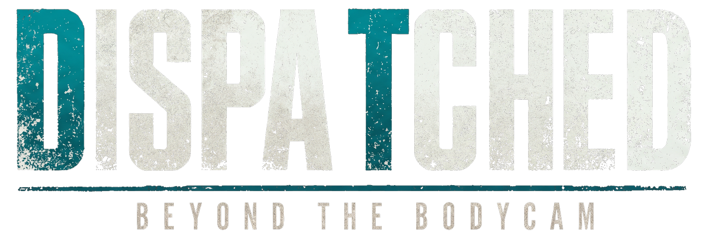 Dispatched — Beyond the Bodycam
